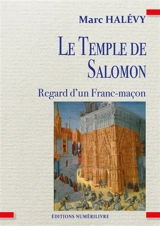 Le temple de Salomon : regard d'un franc-maçon - Marc Halévy