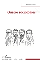 Quatre sociologies - Roland Guillon