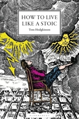 How to Live Like a Stoic - Tom Hodgkinson