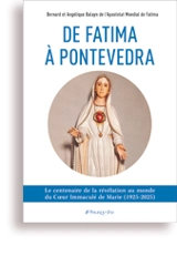 De Fatima à Pontevedra : le centenaire de la révélation au monde du Coeur immaculé de Marie (1925-2025) - Bernard Balayn