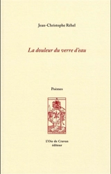 La Douleur du verre d'eau - Jean-Christophe Réhel
