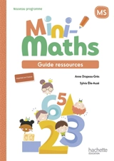 Mini-maths MS : guide ressources : nouveau programme - Anne Drapeau-Grès
