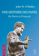 Une histoire des papes : de Pierre à François - John W. O'Malley
