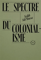 Le spectre du colonialisme - Nedjib Sidi Moussa