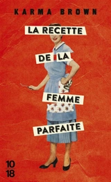La recette de la femme parfaite - Karma Brown