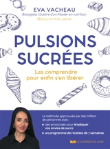 Pulsions sucrées : les comprendre pour enfin s'en libérer - Eva Vacheau