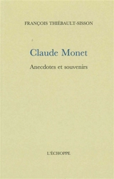 Claude Monet : anecdotes et souvenirs - François Thiébault-Sisson