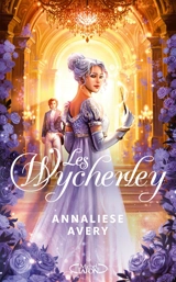 Les Wycherley : l'amour est la plus dangereuse des magies - Annaliese Avery