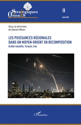 Orients stratégiques, n° 18. Les puissances régionales dans un Moyen-Orient en recomposition : Arabie saoudite, Turquie, Iran