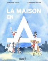 La maison en A, la BD - Elizabeth Faure