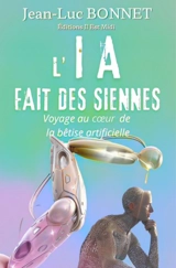L'IA fait des siennes : voyage au coeur de la bêtise artificielle - Jean-Luc Bonnet