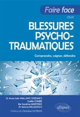 Faire face aux blessures psychotraumatiques : comprendre, soigner, défendre