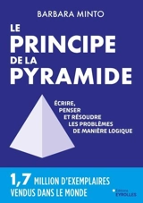 Le principe de la pyramide : écrire, penser et résoudre les problèmes de manière logique - Barbara Minto