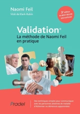 Validation : la méthode de Naomi Feil en pratique : des techniques simples pour communiquer avec les personnes atteintes de maladie d'Alzheimer ou démences apparentées - Naomi Feil