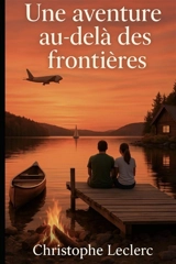 Une aventure au-delà des frontières - Christophe Leclerc