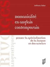 Domanialité en anglais contemporain : penser la spécialisation de la langue et des acteurs - Anthony Saber