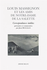 Louis Massignon et les amis de Notre-Dame de la Salette : correspondances inédites - Louis Massignon