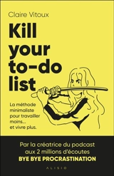 Kill your to-do list : le guide pratique pour entreprendre sans s'épuiser - Claire Vitoux