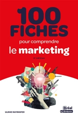 100 fiches pour comprendre le marketing - Ulrike Mayrhofer