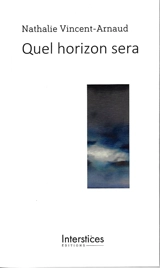 Quel horizon sera - Nathalie Vincent-Arnaud