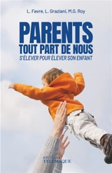 Parents, tout part de nous : s'élever pour élever son enfant - Lorraine Favre
