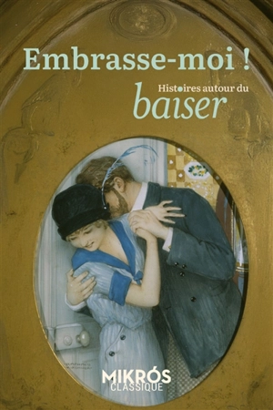 Embrasse-moi ! : histoires autour du baiser