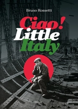 Ciao! Little Italy - Bruno Rossetti