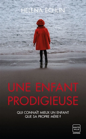 Une enfant prodigieuse - Helena Echlin