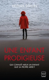 Une enfant prodigieuse - Helena Echlin