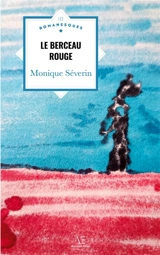 Le Berceau rouge - Séverin, Monique