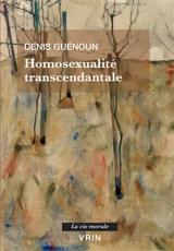 Homosexualité transcendantale - Denis Guénoun