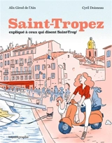 Saint-Tropez expliqué à ceux qui disent Saint-Trop' - Alix Girod de L'Ain
