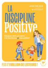 La discipline positive : éduquer dans un cadre à la fois ferme et bienveillant - Jane Nelsen