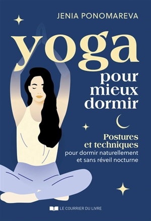 Yoga pour mieux dormir : postures et techniques pour dormir naturellement et sans réveil nocturne - Jenia Ponomavera