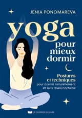 Yoga pour mieux dormir : postures et techniques pour dormir naturellement et sans réveil nocturne - Jenia Ponomavera