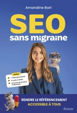 SEO sans migraine : rendre le référencement accessible à tous - Amandine Bart