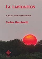 La lapidation : et autres récits créationnistes - Carino Bucciarelli