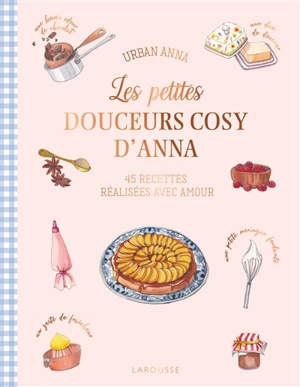 Les petites douceurs cosy d'Anna : 45 recettes réalisées avec amour - Urban Anna
