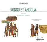 Kongo et Angola : 1650-1750 : une rencontre en images - Cécile Fromont