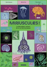 Minuscules ! : le merveilleux univers de la vie microscopique - Michel Viso