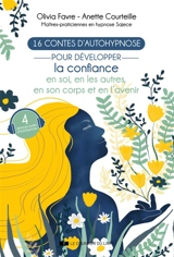 16 contes d'autohypnose pour développer la confiance en soi, en les autres, en son corps et en l'avenir - Olivia Favre