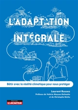 L'adaptation intégrale : bâtir avec la réalité climatique pour nous protéger - Laurent Rossez