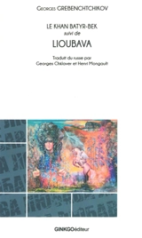 Le Khan Batyr-Bek. Lioubava - Georges Grebenchtchikov