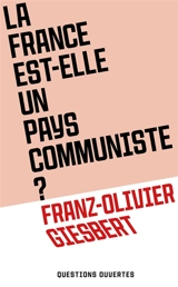 La France est-elle un pays communiste ? - Franz-Olivier Giesbert