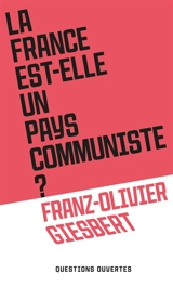 La France est-elle un pays communiste ? - Franz-Olivier Giesbert