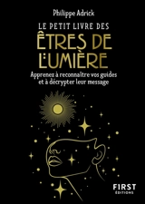 Le petit livre des êtres de lumière : apprenez à reconnaître vos guides et à décrypter leur message - Philippe Adrick