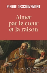Aimer par le coeur et la raison - Pierre Descouvemont
