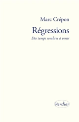 Régressions : des temps sombres à venir - Marc Crépon