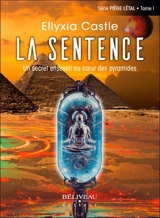 La sentence : Un secret enseveli au coeur des pyramides 1 - Ellyxia Castle