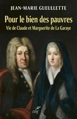 Pour le bien des pauvres : vie de Claude et Marguerite de La Garaye - Jean-Marie Gueullette